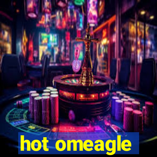hot omeagle